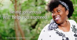 Being the nice guy and generous will help you succeed