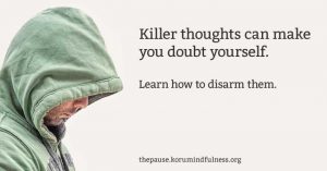 Killer thoughts can make you doubt yourself. Learn how to disarm them.