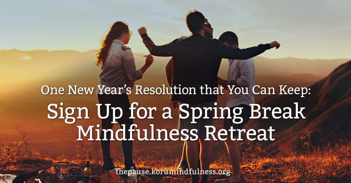 Sign up for a spring break mindfulness retreat for the new year